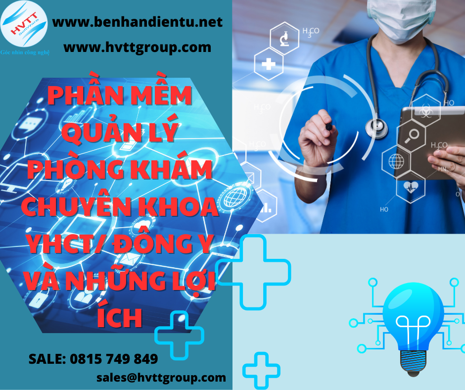 PHẦN MỀM QUẢN LÝ PHÒNG KHÁM CHUYÊN KHOA YHCT/ ĐÔNG Y VÀ NHỮNG LỢI ÍCH