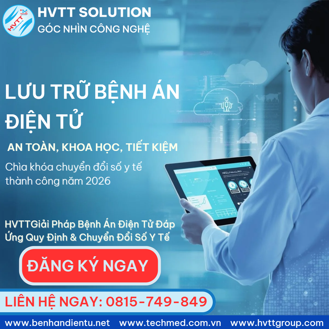 Lưu Trữ Bệnh Án Điện Tử Của HVTT – Giải Pháp Tiên Phong Đồng Hành Cùng Chuyển Đổi Số Y Tế Việt Nam 2026
