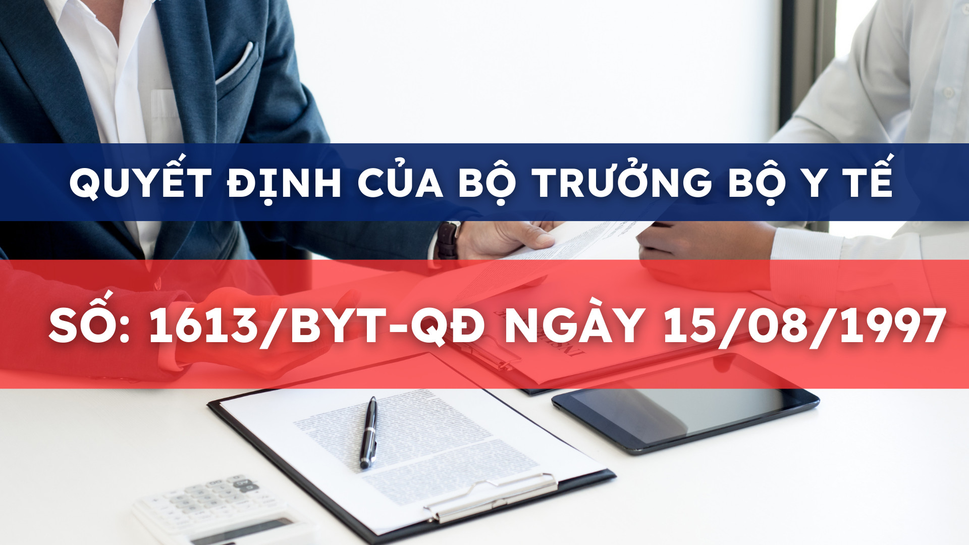 QUYẾT ĐỊNH CỦA BỘ TRƯỞNG BỘ Y TẾ SỐ: 1613/BYT-QĐ NGÀY 15/08/1997